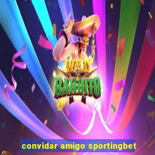 convidar amigo sportingbet